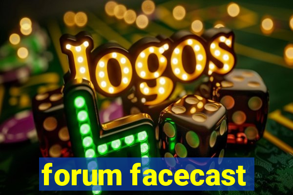 forum facecast